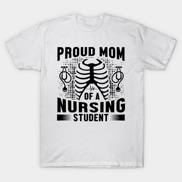 Proud mom of a Nursing student T-Shirt by mohamadbaradai